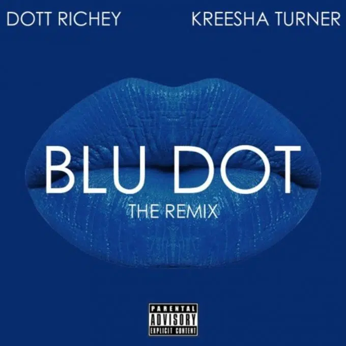 Dott Richey ft. Kreesha Turner- BLU DOT (Remix)