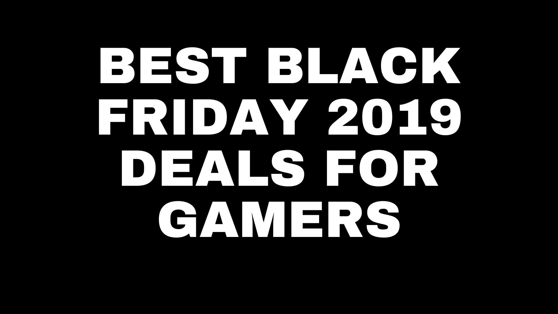 The Best Black Friday Deals For Gamers!!