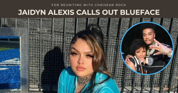 Jaidyn Alexis Calls Blueface 